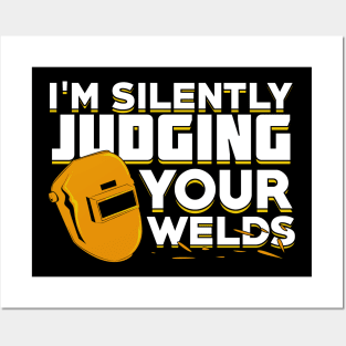 I'm Silently Judging Your Welds Welder Gift Posters and Art